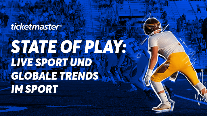 State of Play Ticketmaster-Studie zeigt: Deutsche Reisebereitschaft für internationalen Live-Sport ist sehr hoch